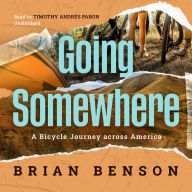 Going Somewhere: A Bicycle Journey across America