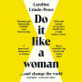 Do it Like a Woman: ... and Change the World