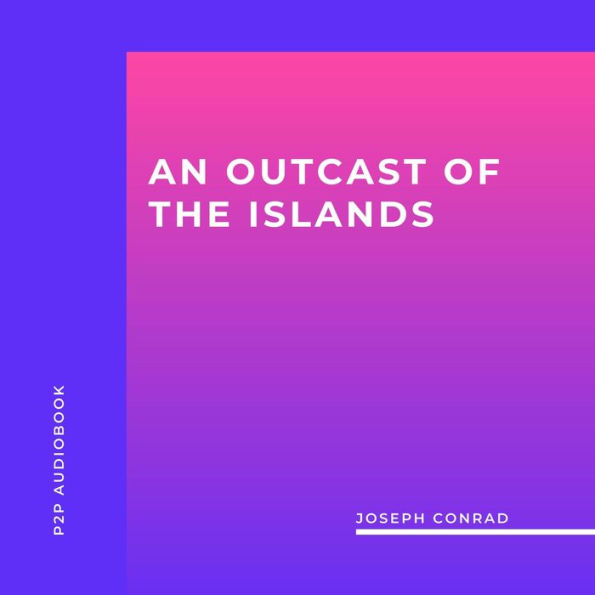 Outcast Of The Islands, An (Unabridged)