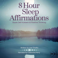 8 Hour Sleep Affirmations Super Self-Esteem & Positive Thinking: Sleep Hypnosis