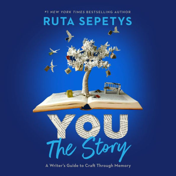 You: The Story: A Writer's Guide to Craft Through Memory