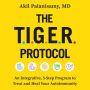 The TIGER Protocol: An Integrative, 5-Step Program to Treat and Heal Your Autoimmunity
