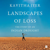 Landscapes of Loss: The Story of an Indian Drought - Climate Change And Crop Loss