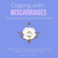 Coping with miscarriages coaching session & healing meditations Grief Hope Love Support: dealing with losses, restore mental emotional health, prepare your womb, open to fertility