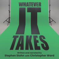 Whatever It Takes: Life Lessons from Degrassi and Elsewhere in the World of Music and Television