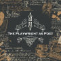 The Playwright as Poet: Multi talented writers are rare, we focus on playwrights that chose to explore poetry in this collection.