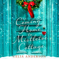 Coming Home to Mistletoe Cottage: 2022'S new, cosy, heartwarming, Christmas novel from the bestselling author of 59 Memory Lane