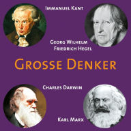 CD WISSEN - Große Denker - Teil 04: Immanuel Kant, Georg Wilhelm Friedrich Hegel, Charles Darwin, Karl Marx