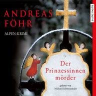 Der Prinzessinnenmörder: Alpen-Krimi (Abridged)
