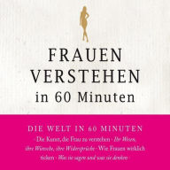 Frauen verstehen in 60 Minuten