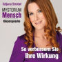 Mysterium Mensch - Körpersprache: So verbessern Sie Ihre Wirkung (Abridged)