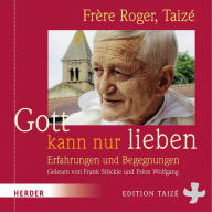 Gott kann nur lieben: Erfahrungen und Begegnungen (Abridged)