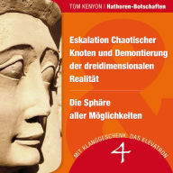 Eskalation Chaotischer Knoten und Demontierung der dreidimensionalen Realität & Die Sphäre aller Möglichkeiten: Zwei Botschaften der Hathoren - Hörbuch mit Klanggeschenk