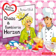 Freche Mädchen: Chaos & flambierte Herzen (Abridged)