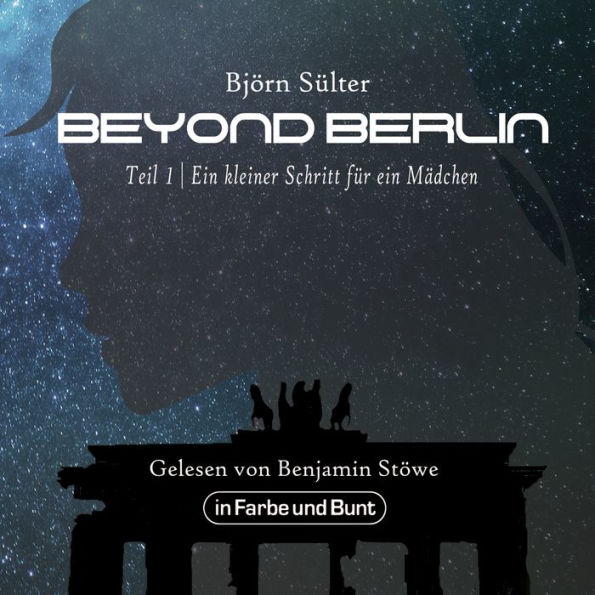 Beyond Berlin: Teil 1: Ein kleiner Schritt für ein Mädchen