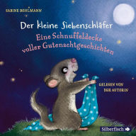 Der kleine Siebenschläfer: Eine Schnuffeldecke voller Gutenachtgeschichten (Abridged)