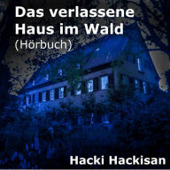 Das verlassene Haus im Wald