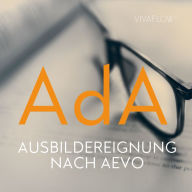 AdA - Prüfungsvorbereitung zur Ausbildereignung nach AEVO: Prüfungsvorbereitung Ausbildung der Ausbilder vor der IHK (Abridged)