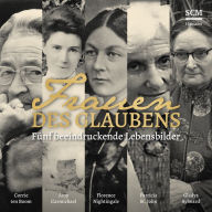 Frauen des Glaubens: Fünf beeindruckende Lebensbilder (Abridged)