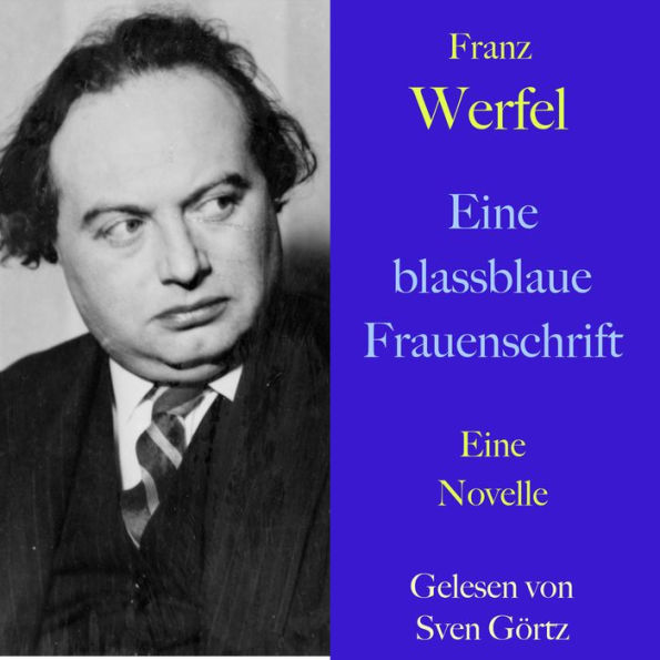 Franz Werfel: Eine blassblaue Frauenschrift: Eine Novelle - ungekürzt gelesen.