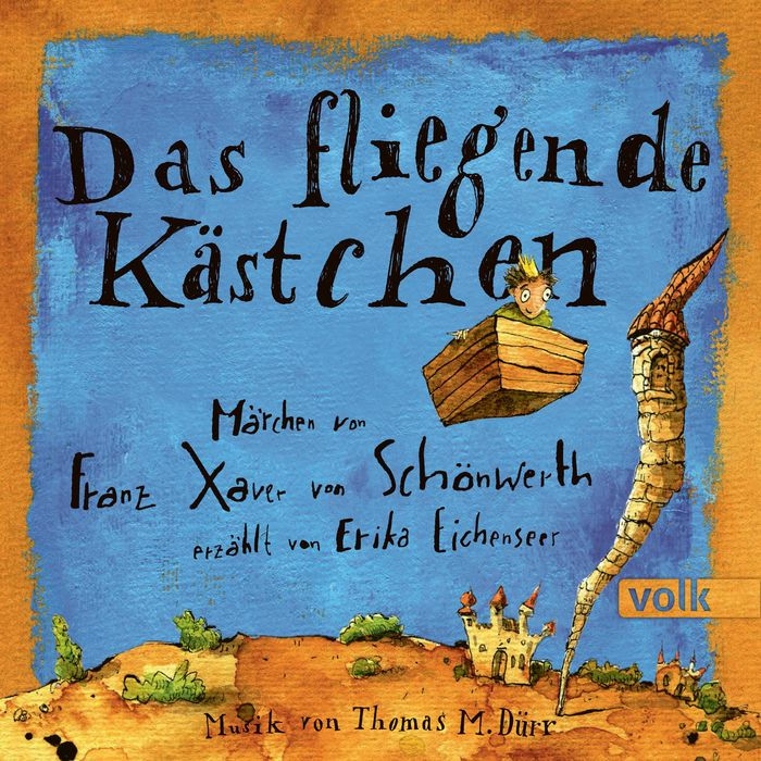 Das fliegende Kästchen: Märchen von Franz Xaver von Schönwerth, erzählt von Erika Eichenseer