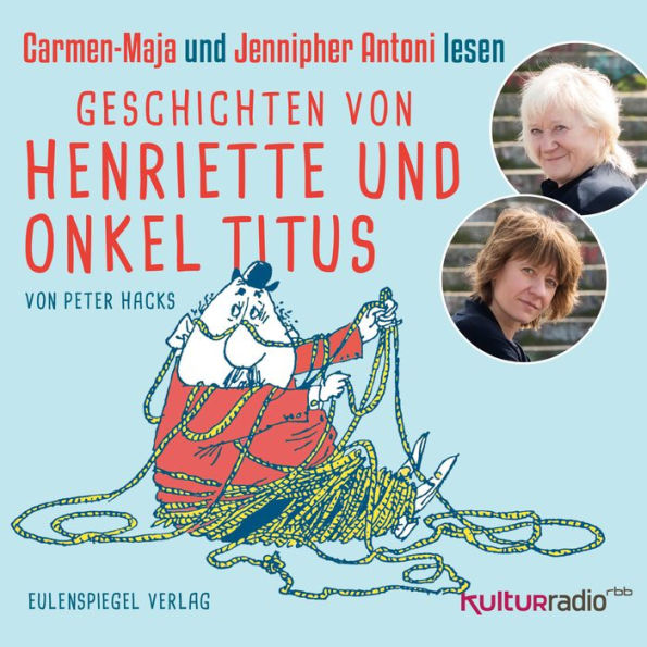 Geschichten von Henriette und Onkel Titus: Carmen-Maja und Jennipher Antoni lesen (Abridged)