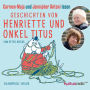 Geschichten von Henriette und Onkel Titus: Carmen-Maja und Jennipher Antoni lesen (Abridged)
