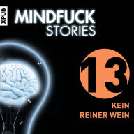 Mindfuck Stories - Folge 13: Kein reiner Wein (Abridged)