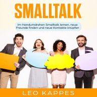 Smalltalk: Im Handumdrehen Smalltalk lernen, neue Freunde finden und neue Kontakte (Abridged)