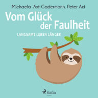 Vom Glück der Faulheit - Langsame leben länger