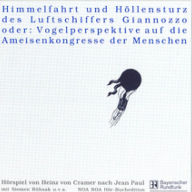 Höllensturz und Himmelfahrt des Luftschiffers Giannozzo: oder: Vogelperspektive auf die Ameisenkongresse der Menschen (Abridged)