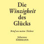 Johannes Ehrmann: Die Winzigkeit des Glücks. Brief an meine Töchter: Ungekürzte Lesung (Abridged)