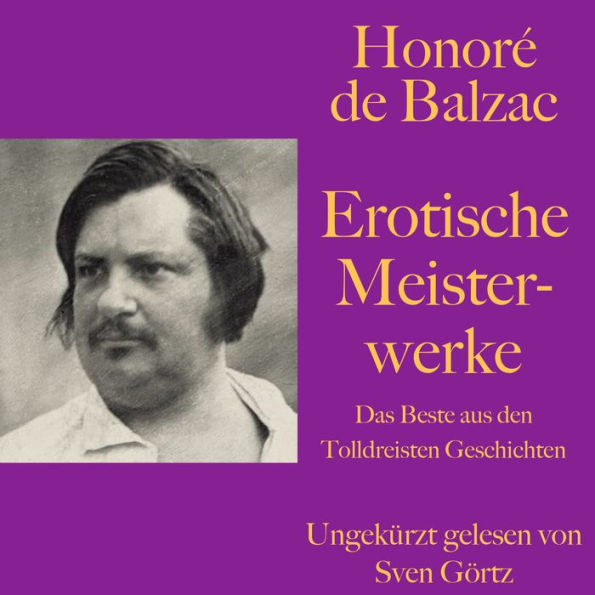 Honoré de Balzac: Erotische Meisterwerke: Das Beste aus den Tolldreisten Geschichten