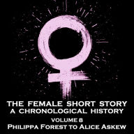 Female Short Story, The - A Chronological History - Volume 8: Charlotte Mew to Lucy Maud Montgomery
