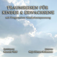 Traumreisen für Kinder & Erwachsene:: mit Progressiver Muskelentspannung (Fantasiereisen & Progressive Muskelentspannung)