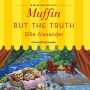 Muffin but the Truth (Bakeshop Mystery #16)