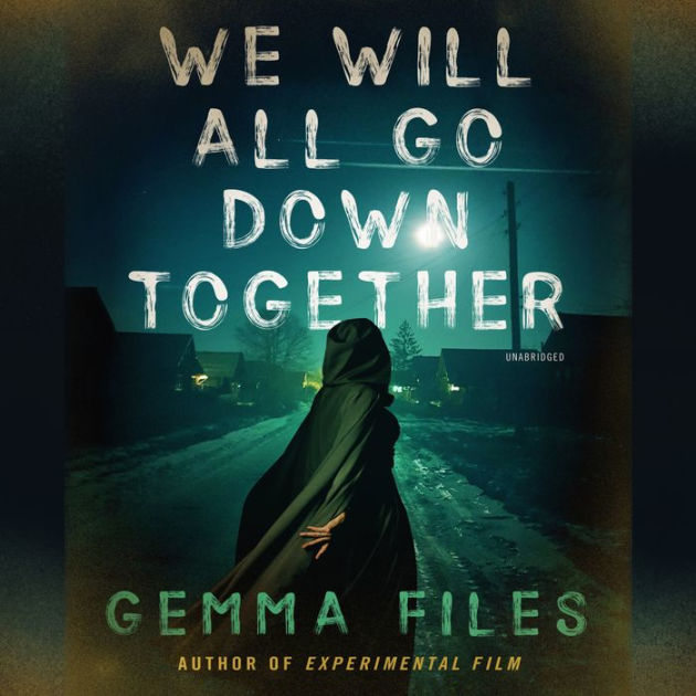 We Will All Go Down Together by Gemma Files | eBook | Barnes & Noble®