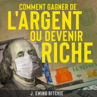 Comment Gagner de L'Argent ou Devenir Riche