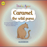 Caramel, the wild puma: The 7 Virtues - Stories from Hawk's Little Ranch - Vol 6 (Abridged)