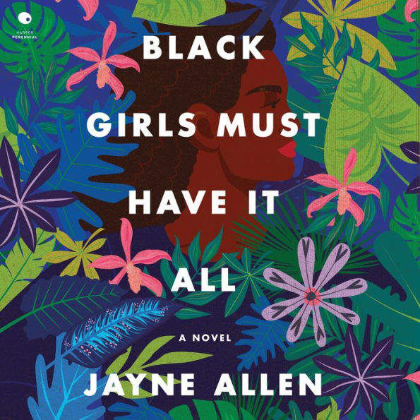 Black Girls Must Have It All: A Novel