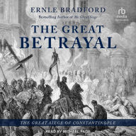 The Great Betrayal: The Great Siege of Constantinople