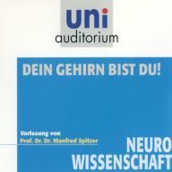 Dein Gehirn bist Du!: Neurowissenschaft (Abridged)