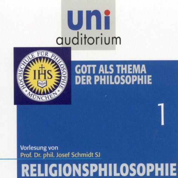 Religionsphilosophie (1): Gott als Thema der Philosophie (Abridged)