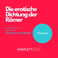 Die erotische Dichtung der Römer: Philologie (Abridged)