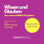 Wissenschaftsgeschichte - Wissen und Glauben: Eine wissenschaftliche Perspektive (Abridged)