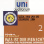 Was ist der Mensch 02: Glück, Sinn und das gelungene Leben: Einführung in die philosophische Anthropologier (Abridged)