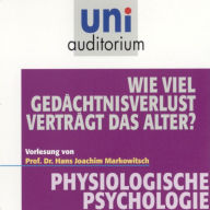 Physiologische Psychologie: Wie viel Gedächtnisverlust verträgt das Alter? (Abridged)