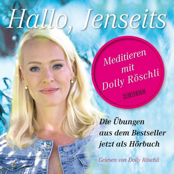 Hallo, Jenseits: Meditieren mit Dolly Röschli (Abridged)