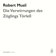 Die Verwirrungen des Zöglings Törleß: Gelesen von Axel Grube