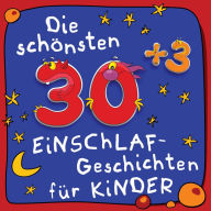 30plus3 Einschlaf-Geschichten: Märchen und Geschichten für guten Schlaf und süße Träume (Abridged)